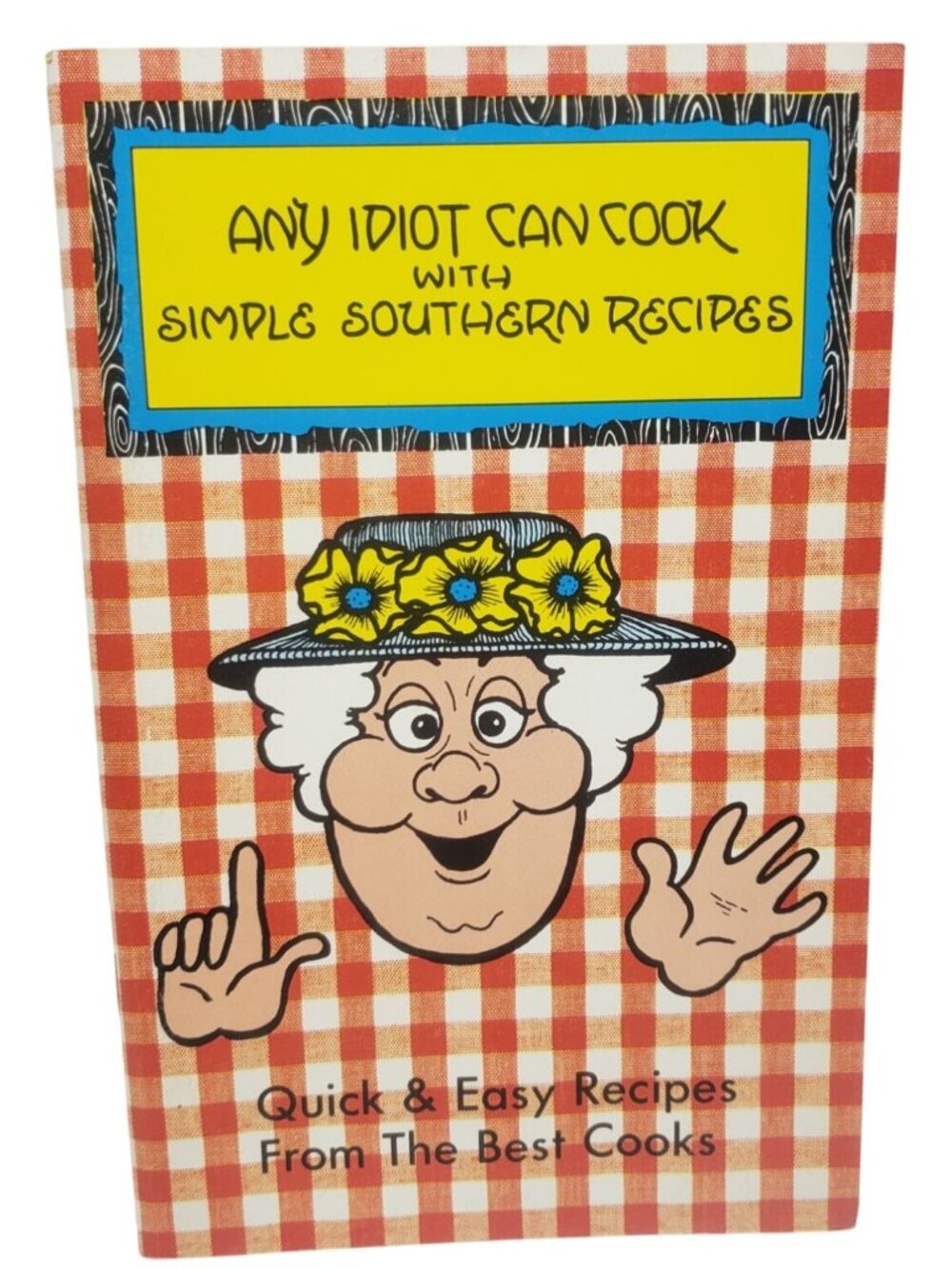 Any Idiot Can Cook With Simple Southern Recipes Book 1976